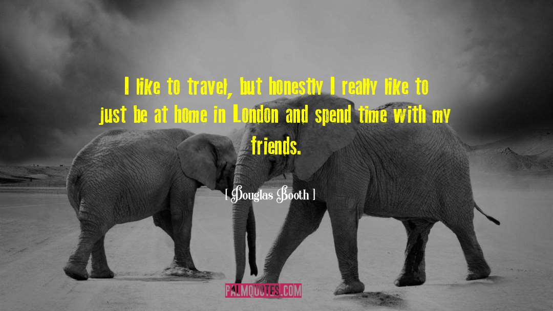 Douglas Booth Quotes: I like to travel, but