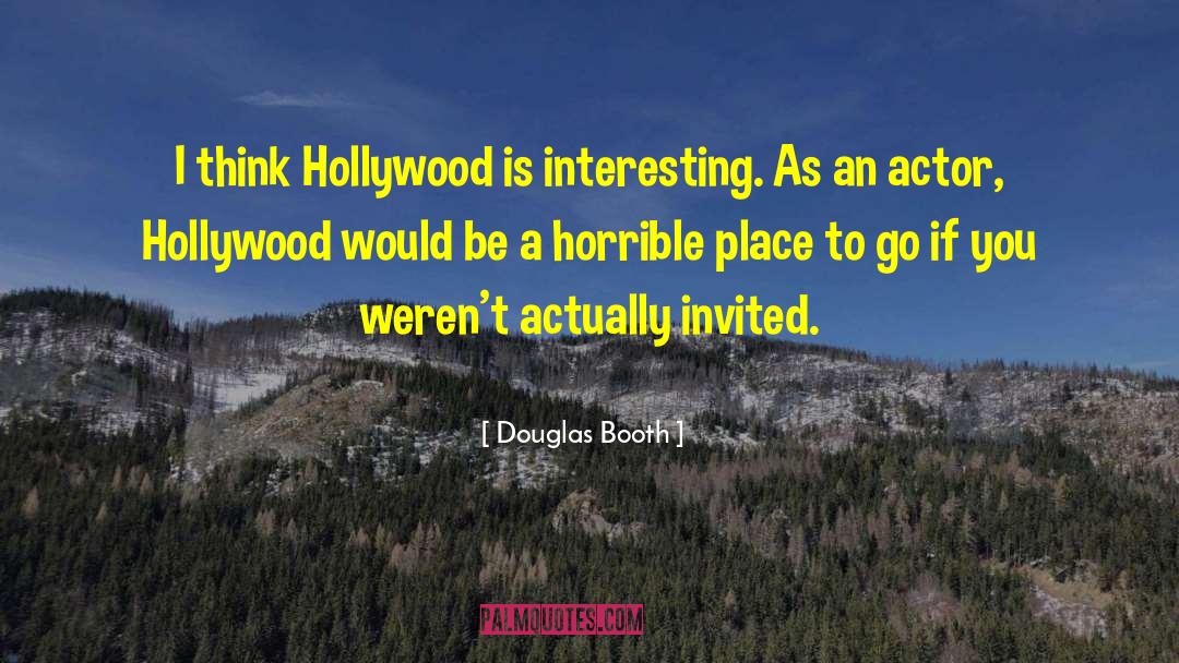 Douglas Booth Quotes: I think Hollywood is interesting.