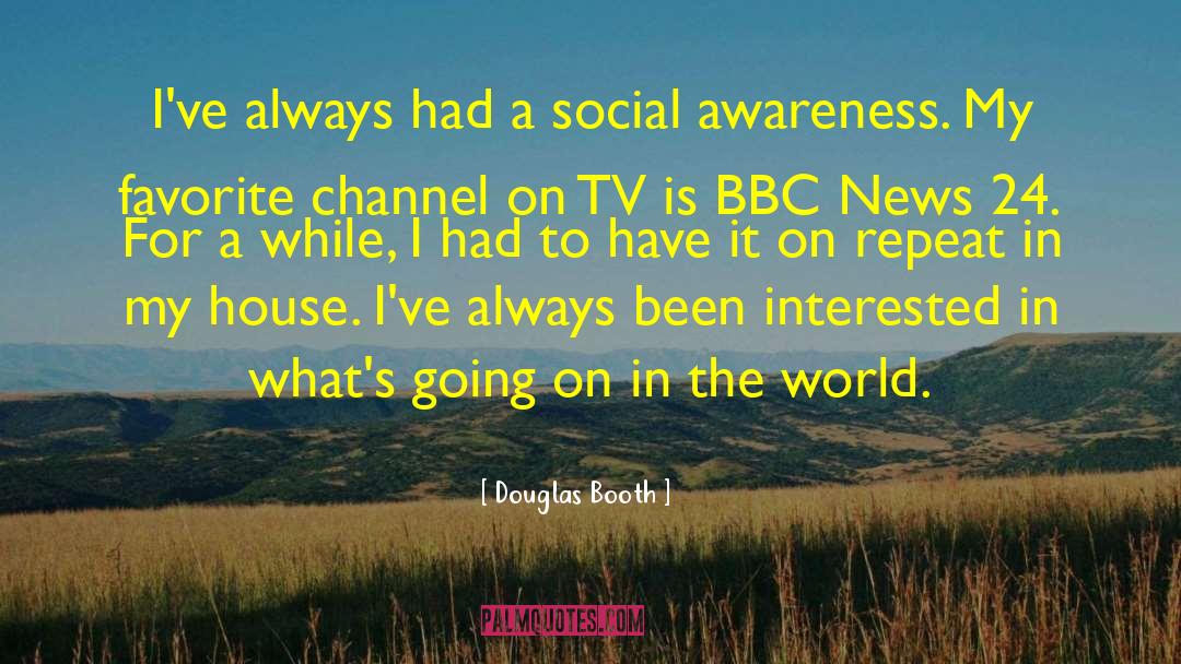 Douglas Booth Quotes: I've always had a social