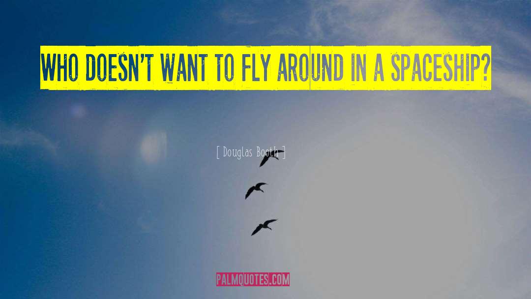 Douglas Booth Quotes: Who doesn't want to fly