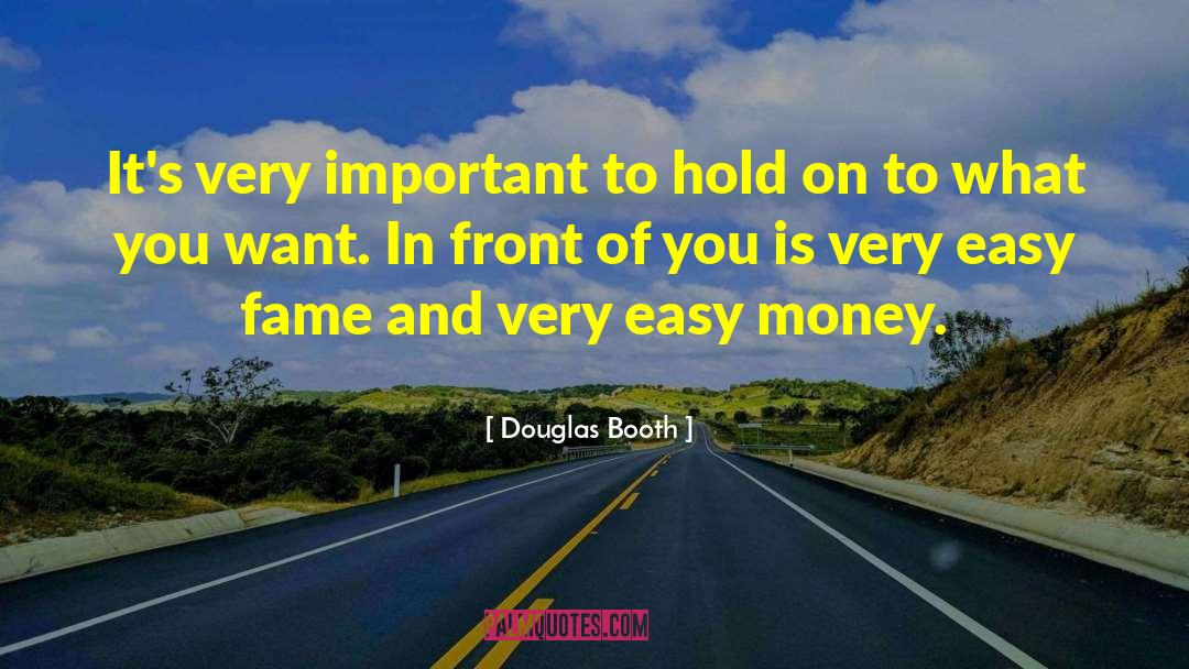 Douglas Booth Quotes: It's very important to hold