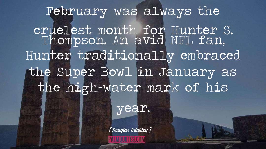 Douglas Brinkley Quotes: February was always the cruelest