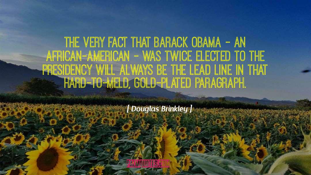 Douglas Brinkley Quotes: The very fact that Barack