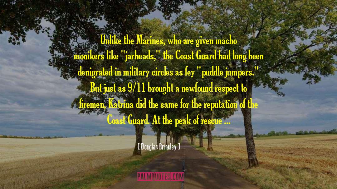Douglas Brinkley Quotes: Unlike the Marines, who are