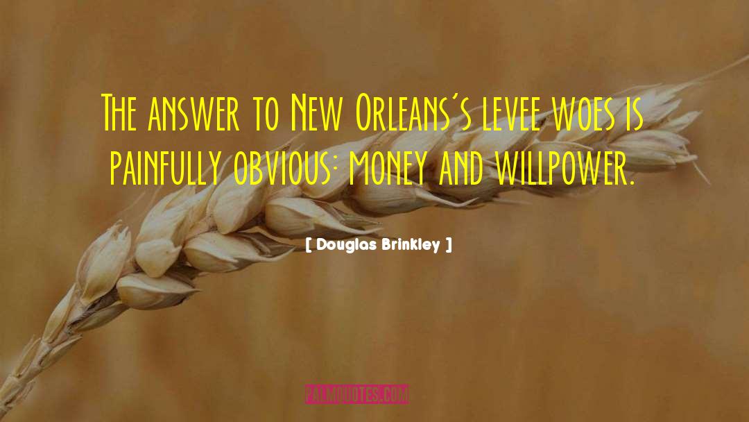 Douglas Brinkley Quotes: The answer to New Orleans's
