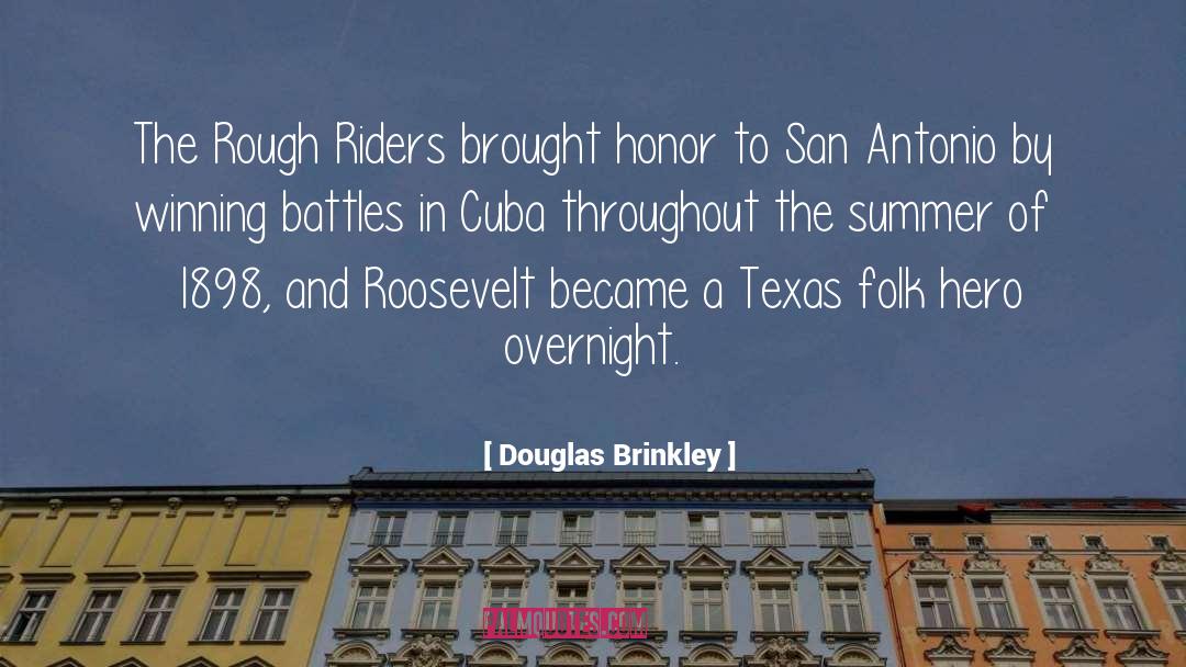 Douglas Brinkley Quotes: The Rough Riders brought honor