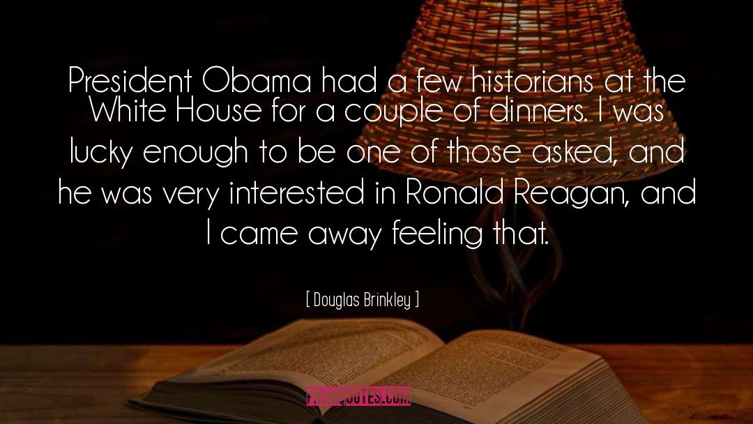 Douglas Brinkley Quotes: President Obama had a few