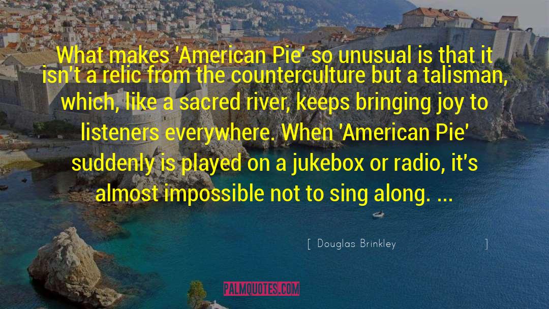 Douglas Brinkley Quotes: What makes 'American Pie' so
