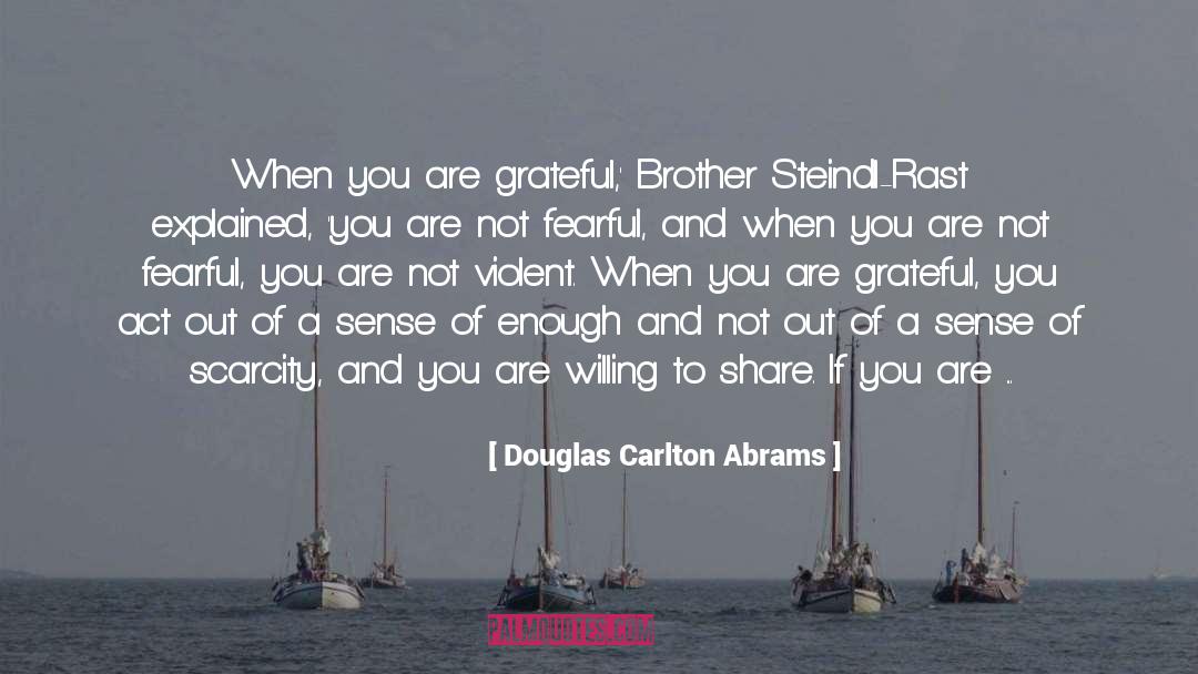 Douglas Carlton Abrams Quotes: When you are grateful,' Brother