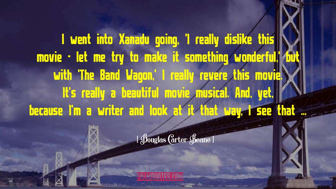 Douglas Carter Beane Quotes: I went into Xanadu going,