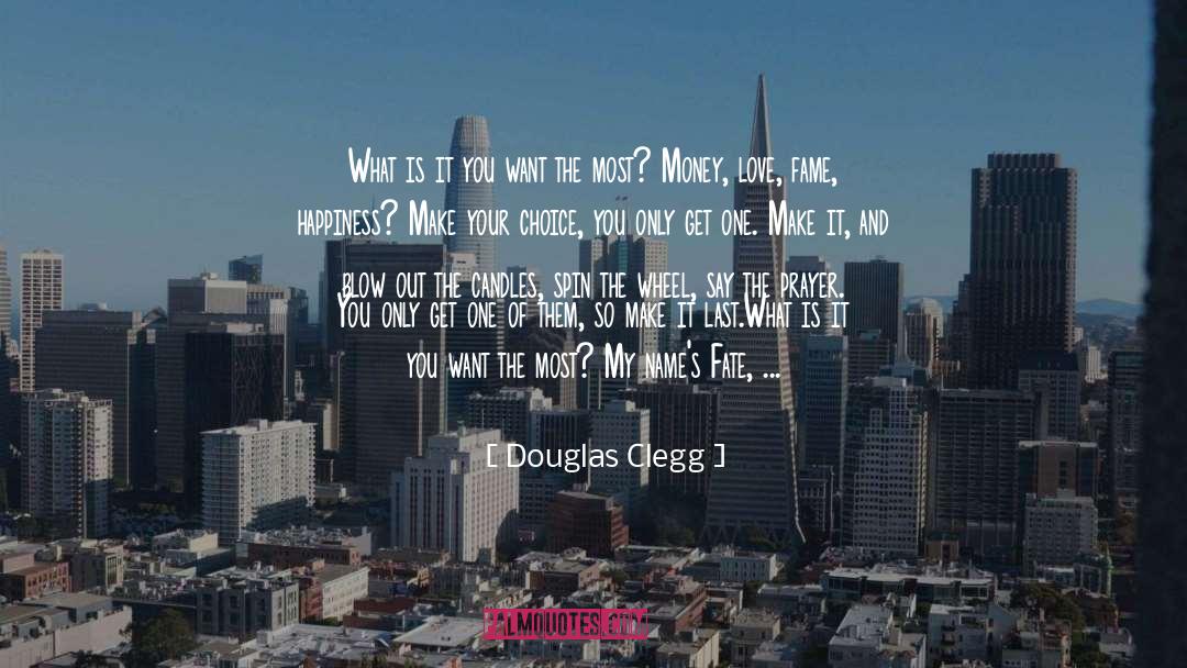 Douglas Clegg Quotes: What is it you want