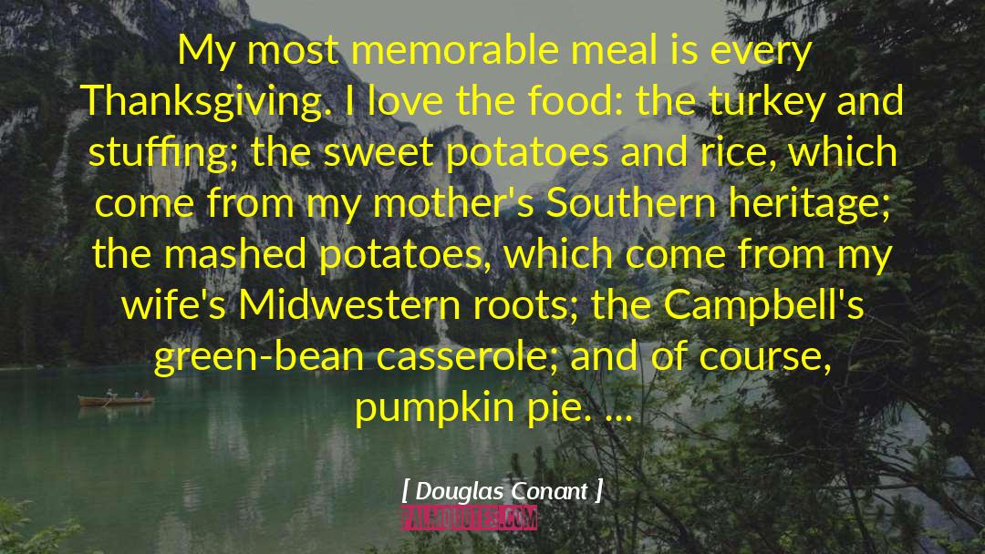 Douglas Conant Quotes: My most memorable meal is