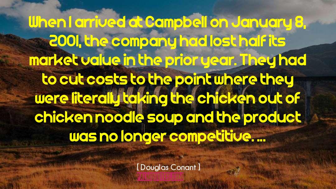 Douglas Conant Quotes: When I arrived at Campbell