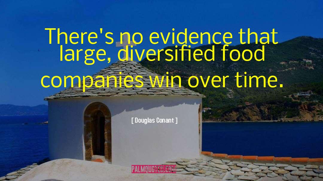 Douglas Conant Quotes: There's no evidence that large,