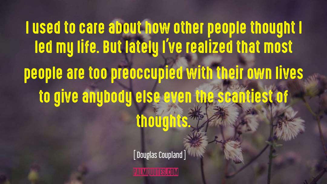 Douglas Coupland Quotes: I used to care about