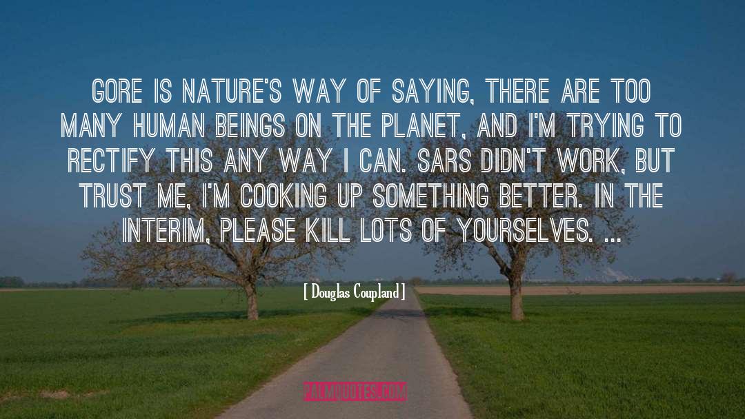 Douglas Coupland Quotes: Gore is nature's way of