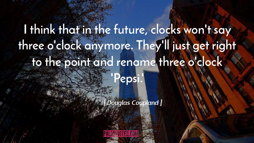 Douglas Coupland Quotes: I think that in the