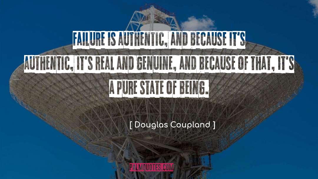 Douglas Coupland Quotes: Failure is authentic, and because