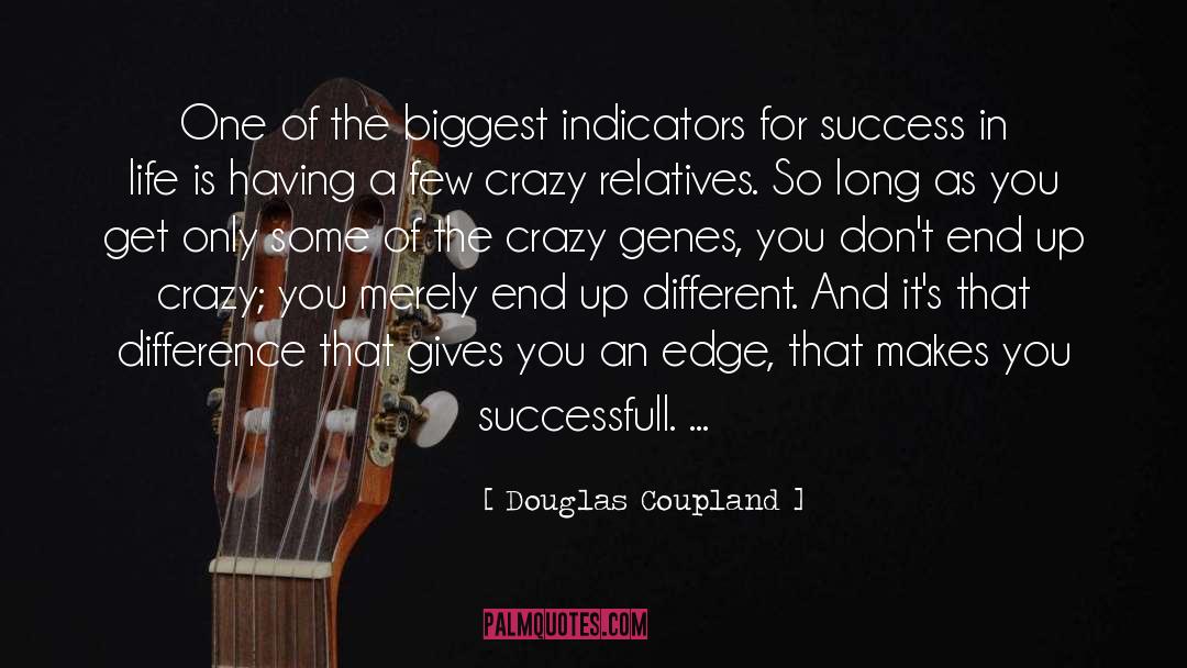 Douglas Coupland Quotes: One of the biggest indicators