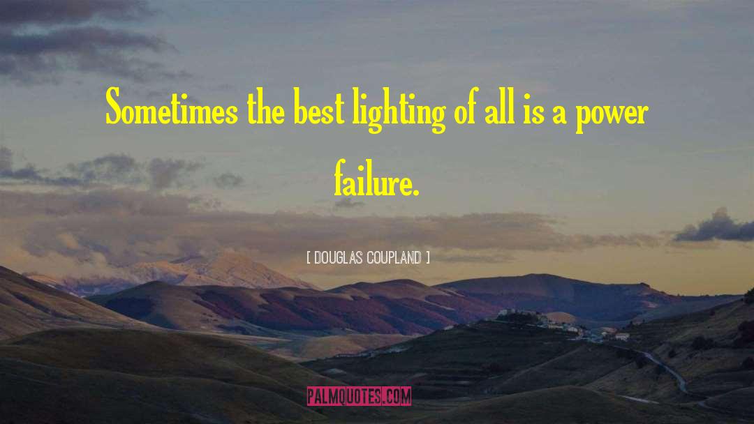 Douglas Coupland Quotes: Sometimes the best lighting of