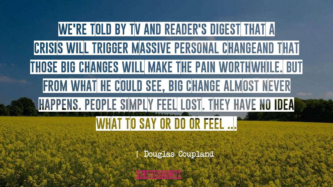 Douglas Coupland Quotes: We're told by TV and