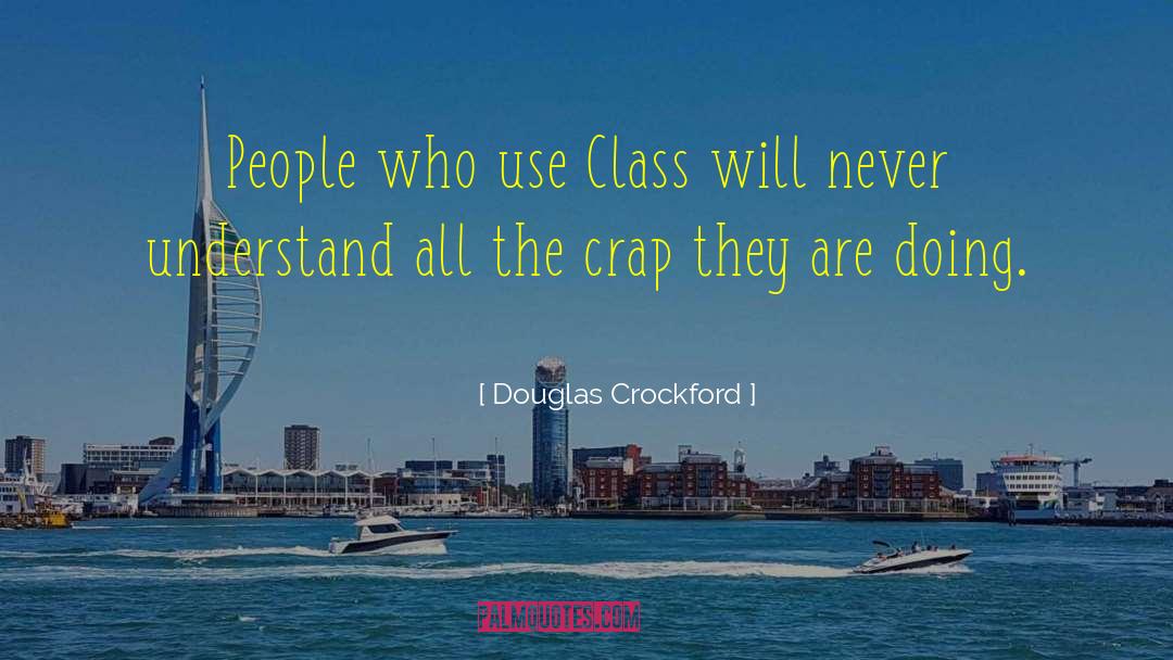 Douglas Crockford Quotes: People who use Class will