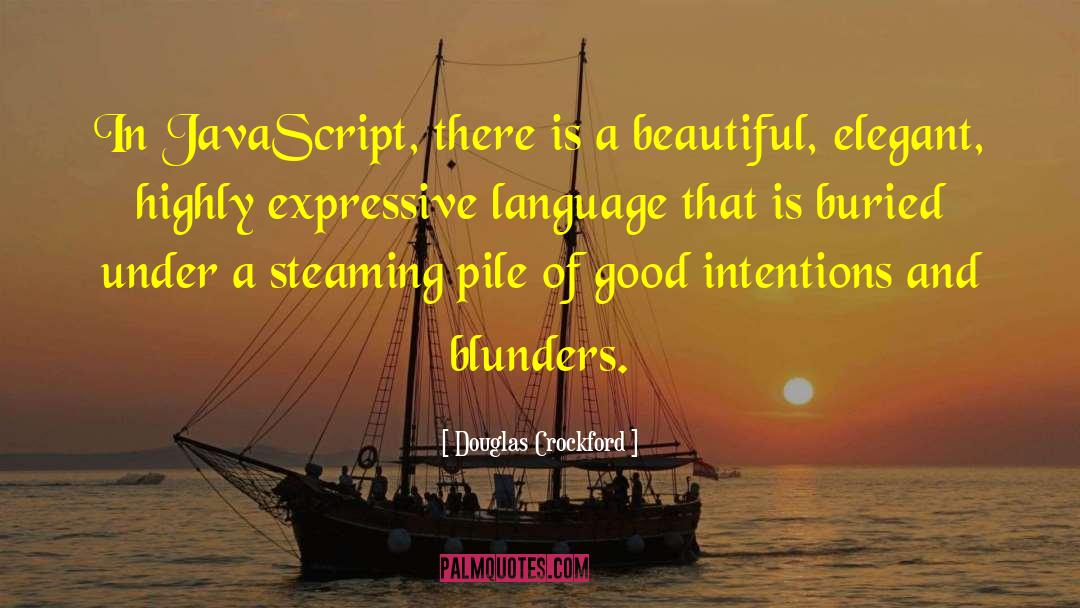 Douglas Crockford Quotes: In JavaScript, there is a