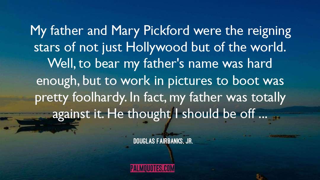 Douglas Fairbanks, Jr. Quotes: My father and Mary Pickford