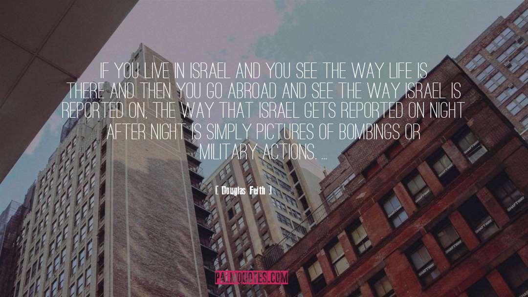 Douglas Feith Quotes: If you live in Israel