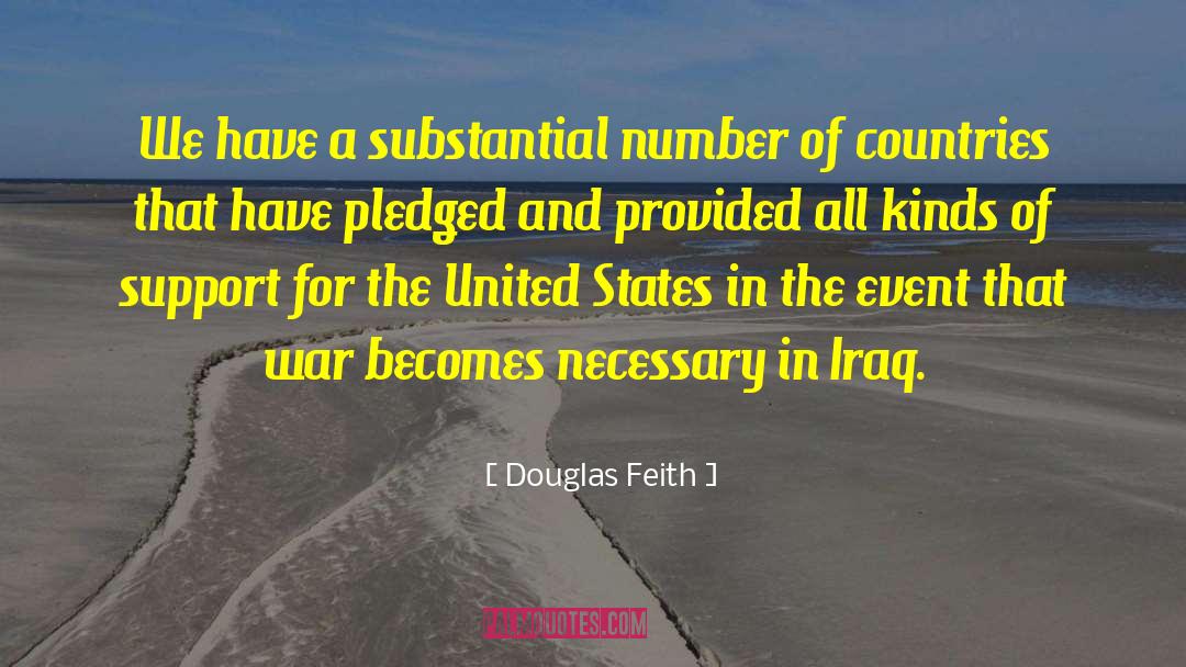 Douglas Feith Quotes: We have a substantial number