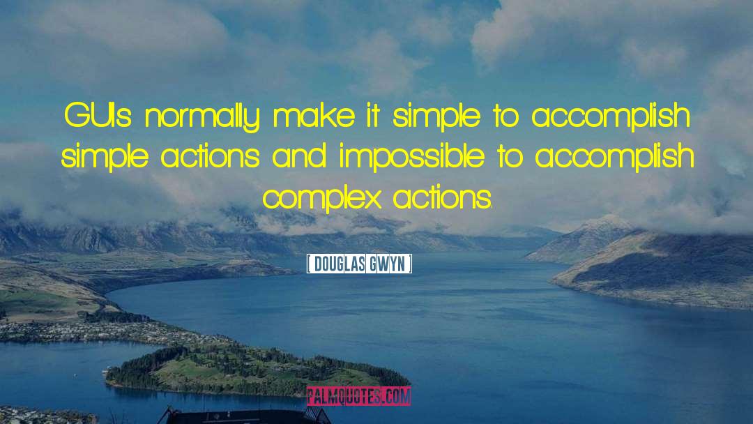 Douglas Gwyn Quotes: GUIs normally make it simple