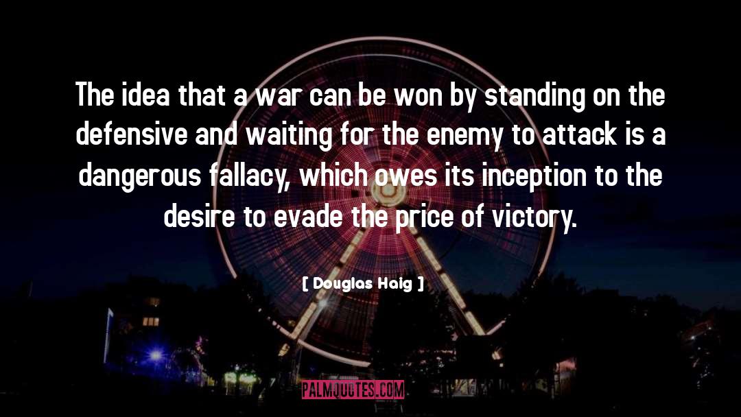 Douglas Haig Quotes: The idea that a war