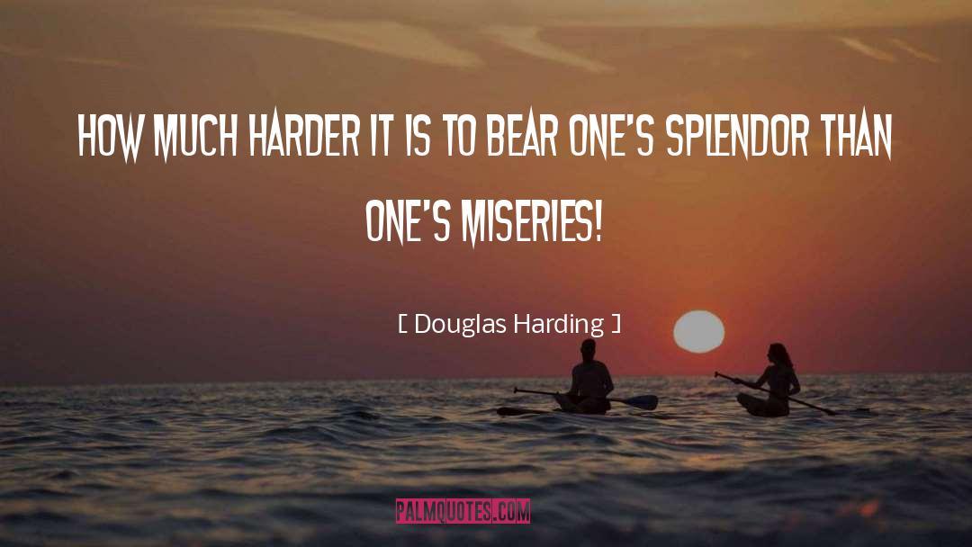 Douglas Harding Quotes: How much harder it is