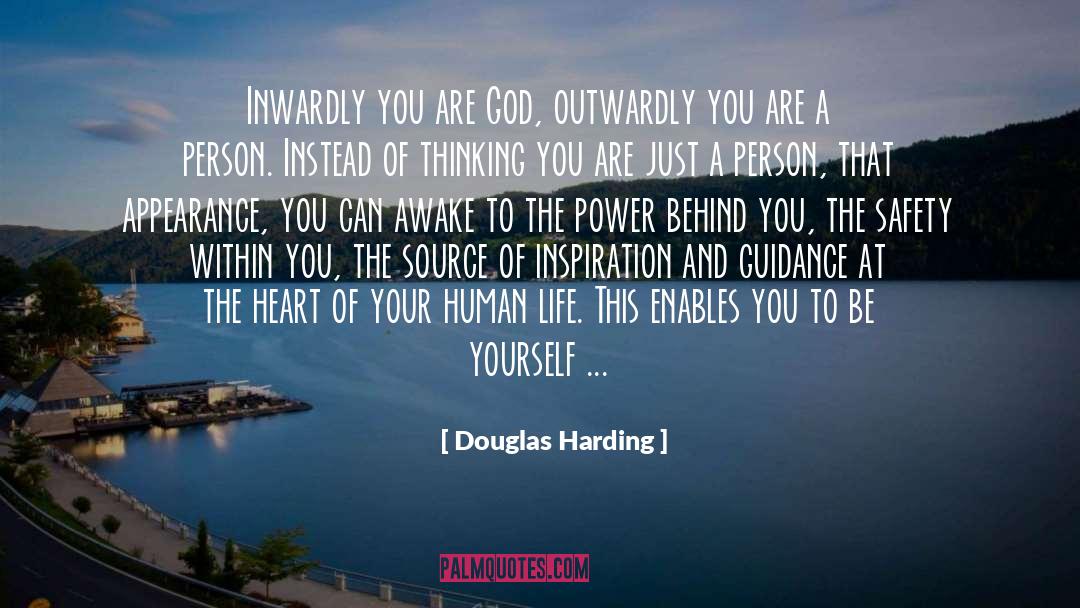 Douglas Harding Quotes: Inwardly you are God, outwardly