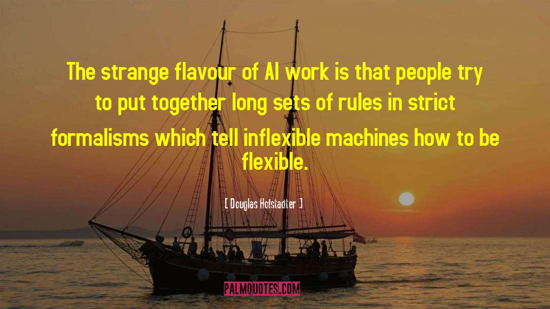 Douglas Hofstadter Quotes: The strange flavour of AI
