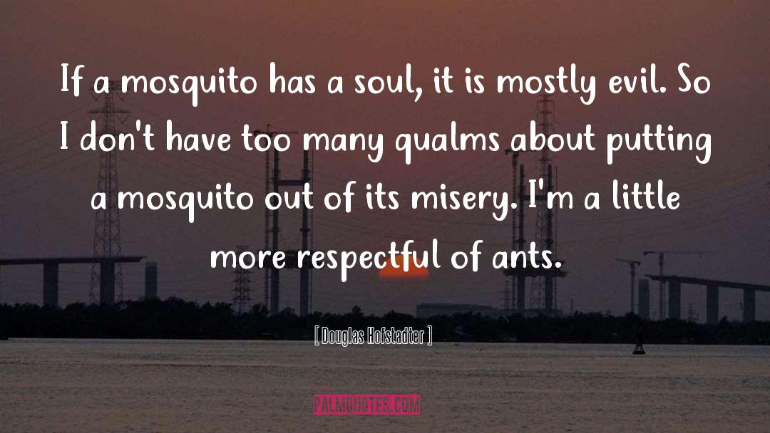 Douglas Hofstadter Quotes: If a mosquito has a