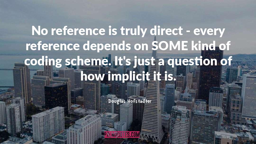 Douglas Hofstadter Quotes: No reference is truly direct