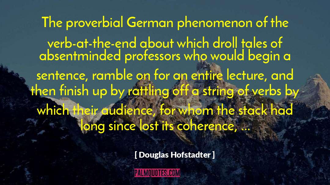 Douglas Hofstadter Quotes: The proverbial German phenomenon of