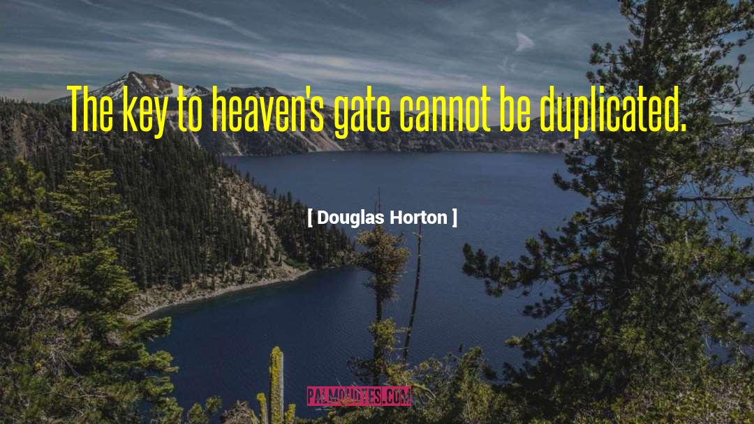 Douglas Horton Quotes: The key to heaven's gate