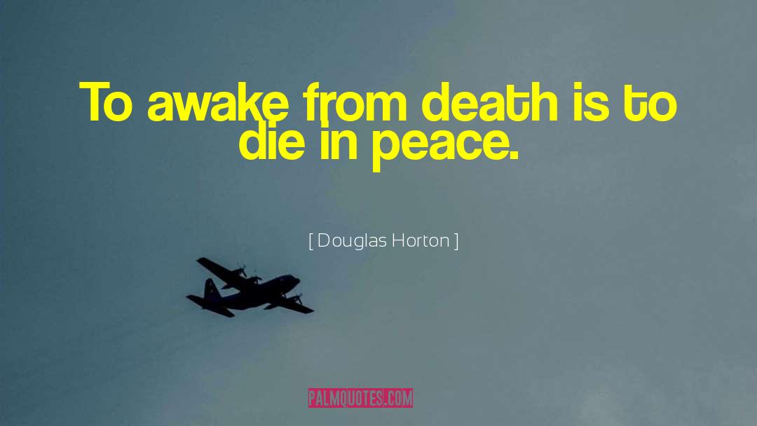 Douglas Horton Quotes: To awake from death is