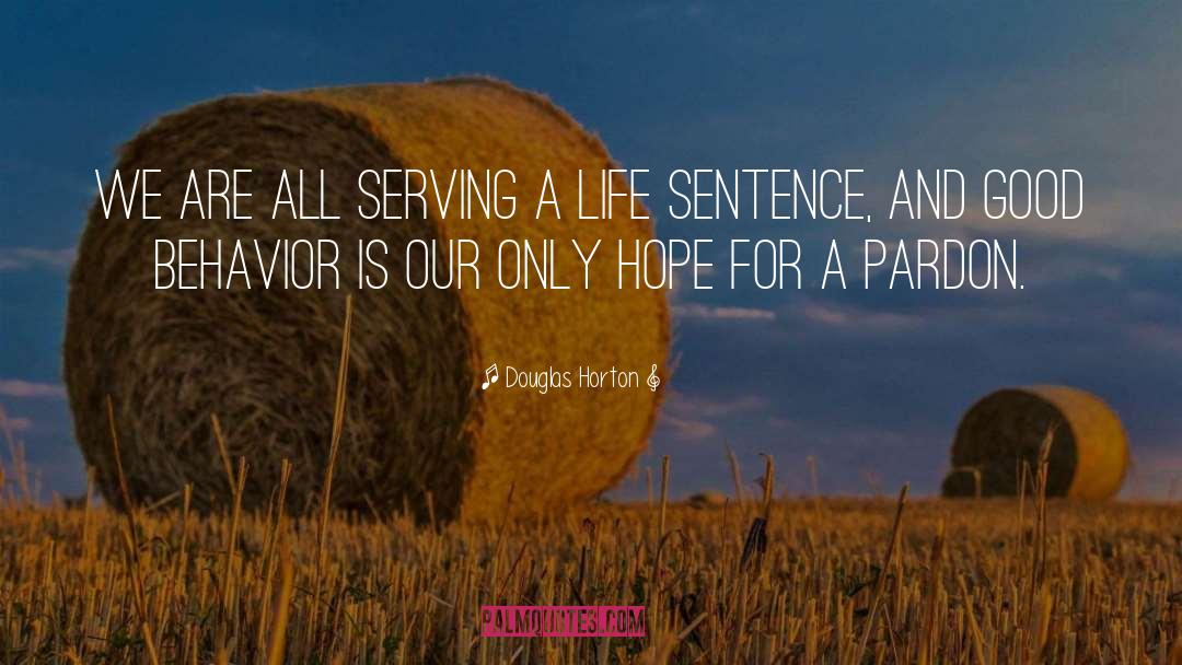 Douglas Horton Quotes: We are all serving a