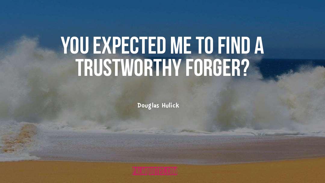 Douglas Hulick Quotes: You expected me to find