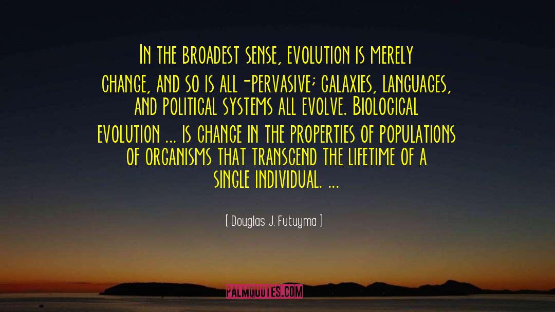 Douglas J. Futuyma Quotes: In the broadest sense, evolution