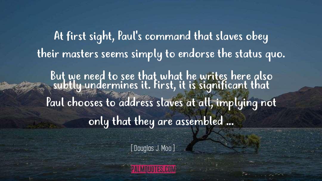 Douglas J. Moo Quotes: At first sight, Paul's command