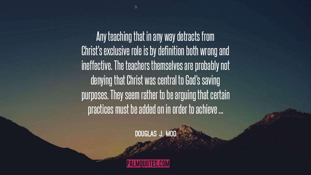 Douglas J. Moo Quotes: Any teaching that in any