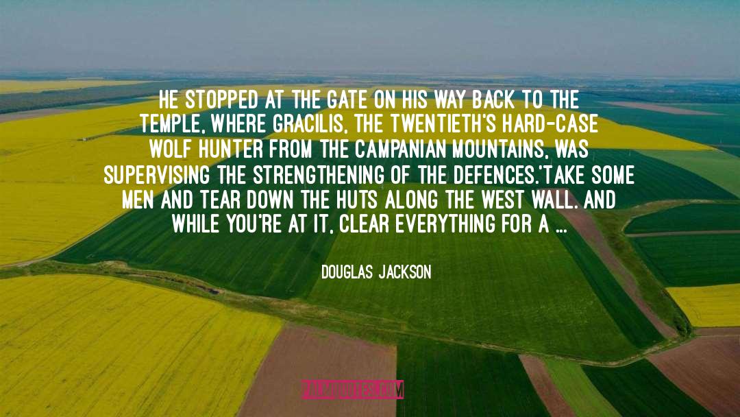 Douglas Jackson Quotes: He stopped at the gate