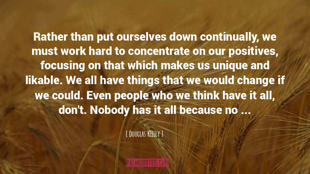 Douglas Kelley Quotes: Rather than put ourselves down