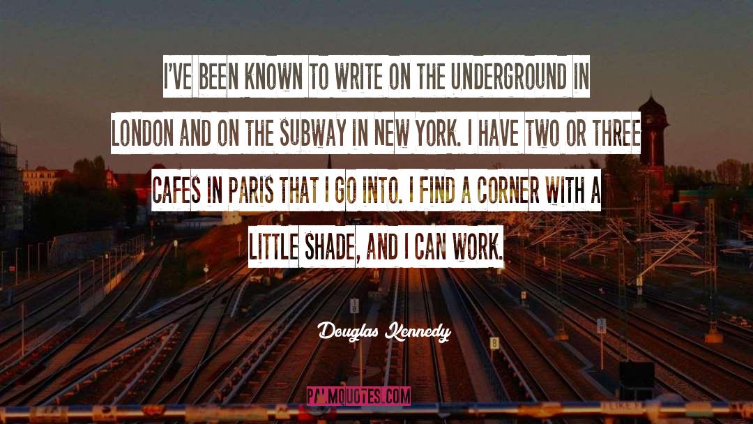 Douglas Kennedy Quotes: I've been known to write