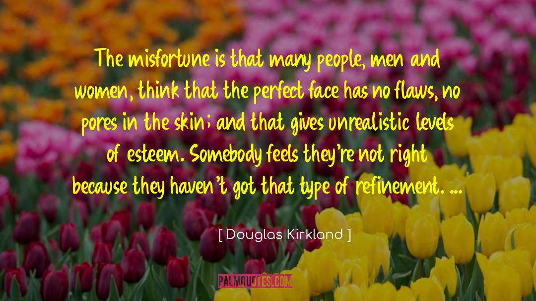 Douglas Kirkland Quotes: The misfortune is that many