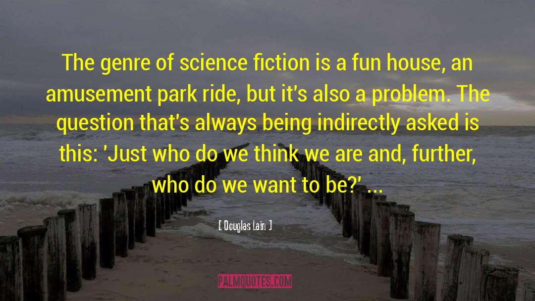 Douglas Lain Quotes: The genre of science fiction